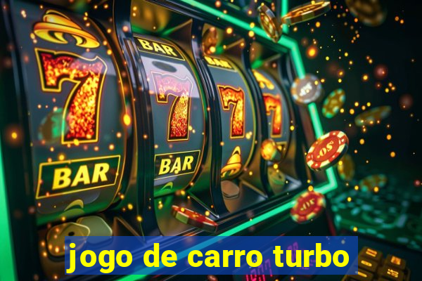 jogo de carro turbo